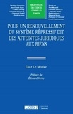 Eliaz Le Moulec - Pour un renouvellement du système répressif dit des atteintes juridiques aux biens.