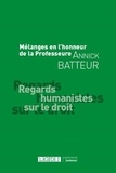 Laurence Mauger-Vielpeau et Gilles Raoul-Cormeil - Regards humanistes sur le droit - Mélanges en l'honneur de la Professeure Annick Batteur.