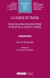 Luc de Montvalon - La charge de travail - Pour une approche renouvelée du droit de la santé au travail.