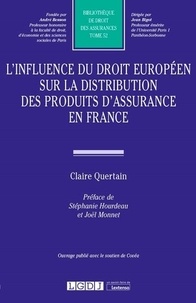 Claire Quertain - L'influence du droit européen sur la distribution des produits d'assurance en France.