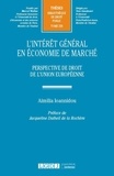 Aimilia Ioannidou - L'intérêt général en économie de marché - Perspective de droit de l'Union européenne.