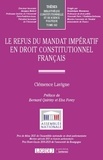 Clémence Lavigne - Le refus du mandat impératif en droit constitutionnel français.