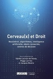 Sandie Lacroix-de Sousa et Peggy Larrieu - Cerveau(x) et Droit - Neurodroit, algorithmes, intelligence artificielle, objets connectés, centres de décision.