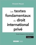 Vincent Heuzé - Les textes fondamentaux du droit international privé.