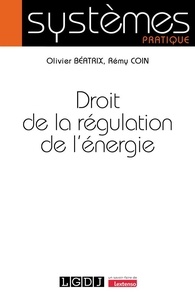 Olivier Béatrix et Rémy Coin - Droit de la régulation des marchés de l'énergie.