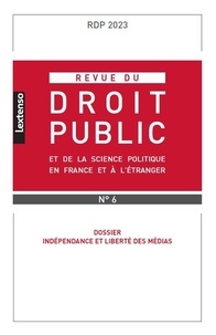 Camille Broyelle - Revue du droit public et de la science politique en France et à l'étranger N°6, novembre-décembre 2023 : Indépendance et liberté des médias.