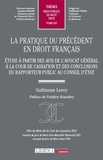 Guillaume Leroy - La pratique du précédent en droit français - Étude à partir des avis de l'avocat général à la Cour de cassation et des conclusions du rapporteur public au Conseil d'État.