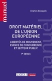 Chahira Boutayeb - Droit matériel de l'Union européenne - Libertés de mouvement, espace de concurrence et secteur public.
