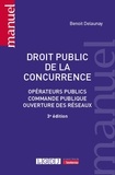 Benoît Delaunay - Droit public de la concurrence - Opérateurs publics, commande publique, ouverture des réseaux.