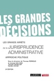 Thomas Perroud et Jacques Caillosse - Les grands arrêts de la jurisprudence administrative - Approche politique.