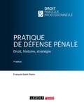 François Saint-Pierre - Pratique de défense pénale - Droit, histoire, stratégie.