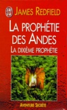 James Redfield - La Prophetie Des Andes. La Dixieme Prophetie.