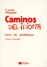 Robert Basterra et Catherine Latargez - Espagnol 2eme Annee Caminos Del Idioma. Livre Du Professeur.