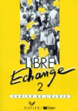 Geneviève-Dominique de Salins et Christine Guyot-Clément - Libre Echange 2. Cahier De L'Eleve.