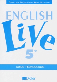 Danielle Serpollet et Annie Scoffoni - English Live 5eme. Guide Pedagogique.