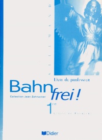 Francis Goullier et Jean Zehnacker - Allemand 1ere Bahn Frei. Livre Du Professeur.
