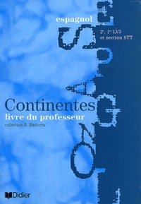 Colette Beauval et Pascale Fanlo - Espagnol 2nde/1ère LV3 et section STT Continentes - Livre du professeur.