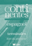 Patrick Fourneret et Patrick Lissorgues - Espagnol Terminales Continentes - Livre du professeur.