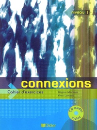 Régine Mérieux - Connexions niveau 1 - Cahier d'exercice. 1 CD audio