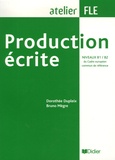 Dorothée Dupleix et Bruno Mègre - Production écrite Niveaux B1/B2 du Cadre européen commun de référence.