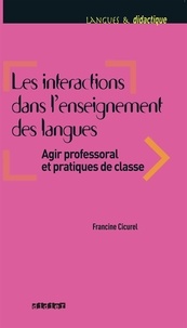 Francine Cicurel - Les interactions dans l'enseignement des langues - Agir professoral et pratiques de classe.