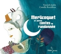 Yannick Jaulin et Camille Rocailleux - Merlicoquet et autres contes de randonnée. 1 CD audio