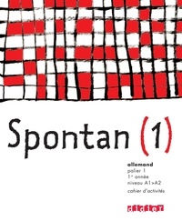 Birgit Carle et Nathalie Faure-Paschal - Allemand 1e année Niveau A1/A2 Palier 1 Spontan - Cahier d'activités.