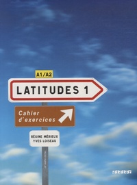 Régine Mérieux et Yves Loiseau - Latitudes 1 A1/A2 - Cahier d'exercices. 1 CD audio