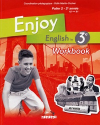 Odile Martin-Cocher et Sophie Plays - Enjoy English in 3e Palier 2 - 2e année - Workbook.