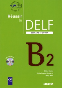 Gilles Breton et Cécile Bruley-Meszaros - Réussir le DELF scolaire et junior B2. 1 CD audio
