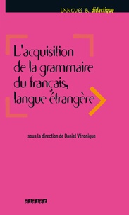 Daniel Véronique et Mireille Prodeau - Acquisition de la grammaire du français langue étrangère - Ebook.