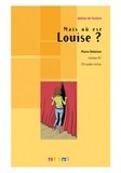Pierre Delaisne - Mais où est Louise ? - Niveau A1. 1 CD audio