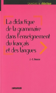 Jean-Claude Beacco - La didactique de la grammaire dans l'enseignement du français et des langues - Savoirs savants, savoirs experts et savoirs ordinaires.