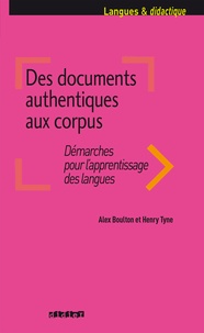Alex Boulton et Henry Tyne - Des documents authentiques aux corpus - Démarches pour l'apprentissage des langues.