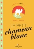 Muriel Bloch - Le Petit Chameau blanc.