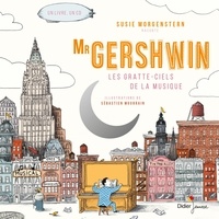 Susie Morgenstern et Sébastien Mourrain - Mr Gershwin - Les gratte-ciels de la musique.