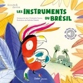 Jean-Christophe Hoarau et Nathalie Dieterlé - Les instruments du Brésil. 1 CD audio