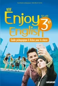 Odile Martin-Cocher et Sophie Plays - New Enjoy English 3e A2-B1 - Guide pédagogique & fiches pour la classe.