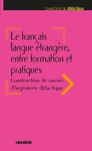 Véronique Laurens - Le français langue étrangère, entre formation et pratiques - Ebook.