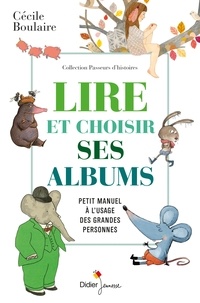 Cécile Boulaire - Comment lire les albums - Petit manuel à l'usage des grandes personnes.