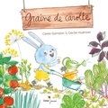 Claire Garralon et Cécile Hudrisier - Graine de carotte.