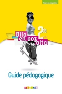Marianne Ellafaf et Sonia Ramirez - Espagnol 2de A2>B1 Dilo en voz alta - Guide pédagogique.