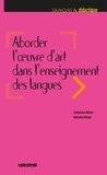 Nathalie Bergé et Catherine Muller - Aborder l'oeuvre d'art dans l'enseignement des langues.
