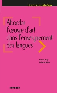 Catherine Müller et Nathalie Borgé - Aborder l'oeuvre d'art dans l'enseignement des langues - Ebook.