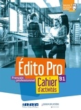 Sara Kaddani et Hélène Maspoli-Elacheche - Français professionnel B1 Edito Pro - Cahier d'activités. 1 CD audio MP3