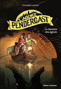 Christophe Lambert - L'Agence Pendergast - tome 2, Le Monstre des égouts.
