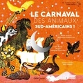 Carl Norac - Le carnaval des animaux sud-américains !. 1 CD audio