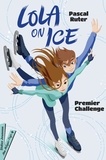 Pascal Ruter - Lola on Ice Tome 1 : Premier challenge.