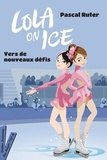 Pascal Ruter - Lola on Ice Tome 2 : Vers de nouveaux défis.