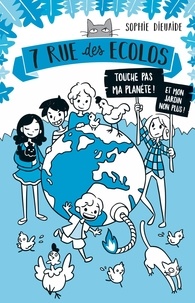 Sophie Dieuaide et Chloé Vétel - 7 rue des Ecolos Tome 2 : Touche pas ma planète ! - Et mon jardin non plus !.